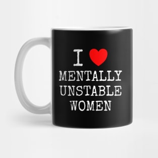 i love women - I Love Mentally Unstable Women .DNS Mug